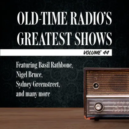 Cover of Old-Time Radio's Greatest Shows, Volume 44