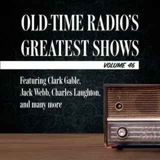 Cover of Old-Time Radio's Greatest Shows, Volume 46
