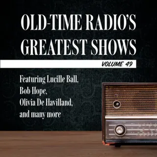 Cover of Old-Time Radio's Greatest Shows, Volume 49