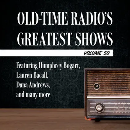 Cover of Old-Time Radio's Greatest Shows, Volume 50