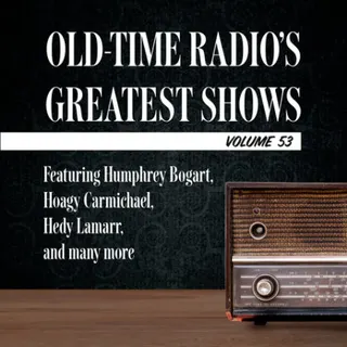 Cover of Old-Time Radio's Greatest Shows, Volume 53