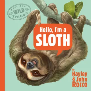 Cover of Hello, I'm a Sloth (Meet the Wild Things, Book 1)