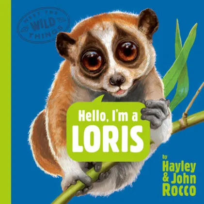 Cover of Hello, I'm a Loris (Meet the Wild Things, Book 6)