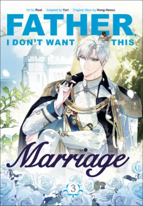 Cover of Father, I Don't Want This Marriage, Volume 3