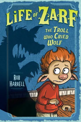 Cover of Life of Zarf: The Troll Who Cried Wolf