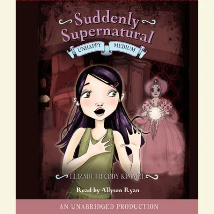 Cover of Suddenly Supernatural Book 3: Unhappy Medium