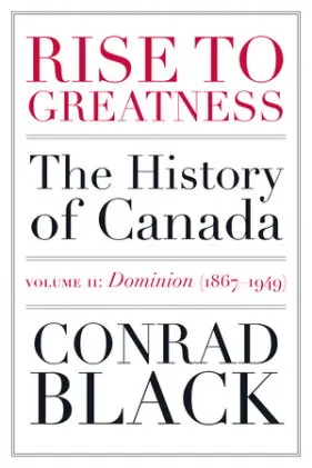 Cover of Rise to Greatness, Volume 2: Dominion (1867-1949)