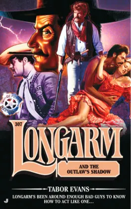 Cover of Longarm 307: Longarm and the Outlaw's Shadow