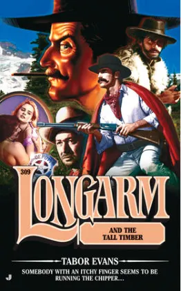 Cover of Longarm 309: Longarm in the Tall Timber