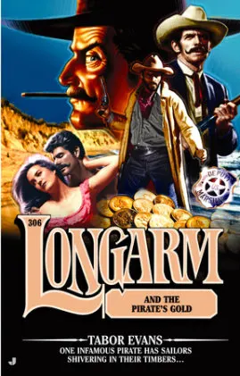Cover of Longarm 306: Longarm and the Pirate's Gold