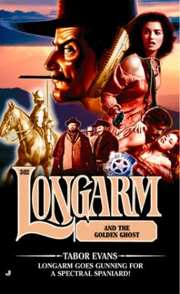 Cover of Longarm 302: Longarm and the Golden Ghost