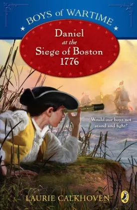 Cover of Boys of Wartime: Daniel at the Siege of Boston, 1776