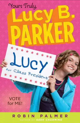 Cover of Yours Truly, Lucy B. Parker: Vote for Me!