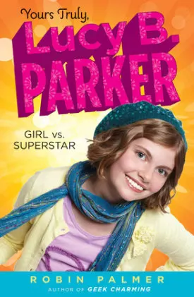 Cover of Yours Truly, Lucy B. Parker: Girl vs. Superstar