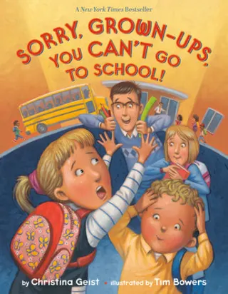 Cover of Sorry, Grown-Ups, You Can't Go to School!