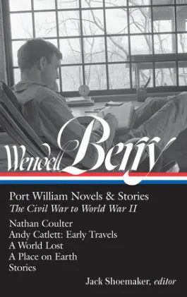 Cover of Wendell Berry: Port William Novels & Stories: The Civil War to World War II