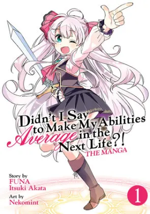 Cover of Didn't I Say to Make My Abilities Average in the Next Life?! (Manga) Vol. 1