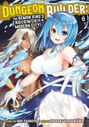 Cover of Dungeon Builder: The Demon King's Labyrinth is a Modern City! (Manga) Vol. 6