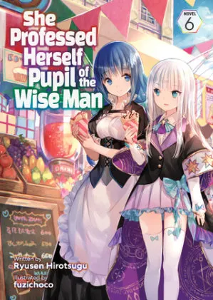Cover of She Professed Herself Pupil of the Wise Man (Light Novel) Vol. 6