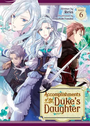Cover of Accomplishments of the Duke's Daughter (Light Novel) Vol. 6