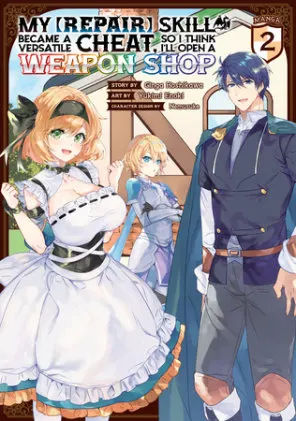 Cover of My [Repair] Skill Became a Versatile Cheat, So I Think I'll Open a Weapon Shop (Manga) Vol. 2