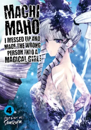 Cover of Machimaho: I Messed Up and Made the Wrong Person Into a Magical Girl! Vol. 4
