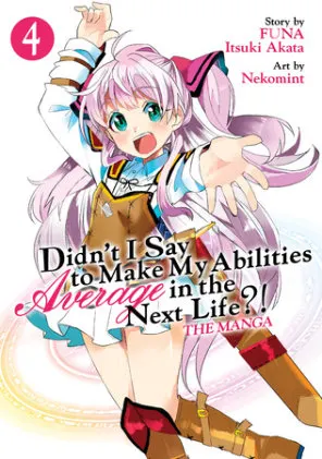 Cover of Didn't I Say to Make My Abilities Average in the Next Life?! (Manga) Vol. 4