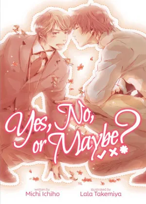 Cover of Yes, No, or Maybe? (Light Novel 1)