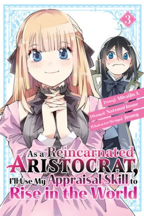 Cover of As a Reincarnated Aristocrat, I'll Use My Appraisal Skill to Rise in the World 3 (manga)