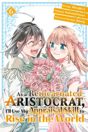 Cover of As a Reincarnated Aristocrat, I'll Use My Appraisal Skill to Rise in the World 6(manga)