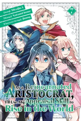 Cover of As a Reincarnated Aristocrat, I'll Use My Appraisal Skill to Rise in the World 7(manga)