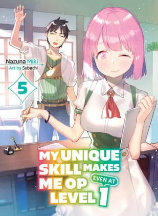 Cover of My Unique Skill Makes Me OP Even at Level 1 vol 5 (light novel)