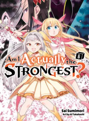 Cover of Am I Actually the Strongest? 6 (light novel)