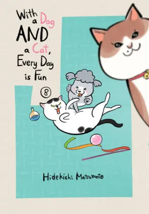 Cover of With a Dog AND a Cat, Every Day is Fun 8