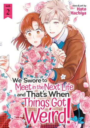 Cover of We Swore to Meet in the Next Life and That's When Things Got Weird! Vol. 2