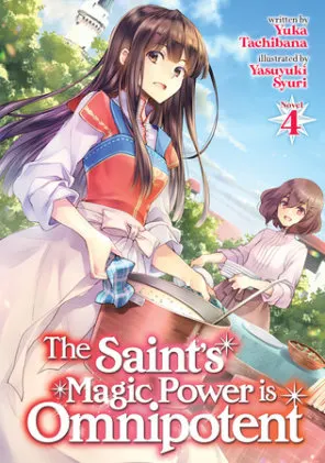 Cover of The Saint's Magic Power is Omnipotent (Light Novel) Vol. 4