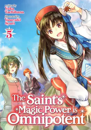 Cover of The Saint's Magic Power is Omnipotent (Light Novel) Vol. 5
