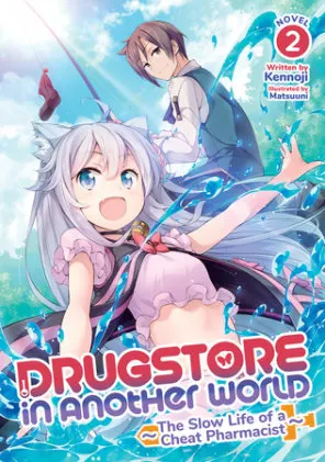 Cover of Drugstore in Another World: The Slow Life of a Cheat Pharmacist (Light Novel) Vol. 2