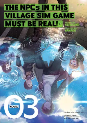 Cover of The NPCs in this Village Sim Game Must Be Real! (Light Novel) Vol. 3
