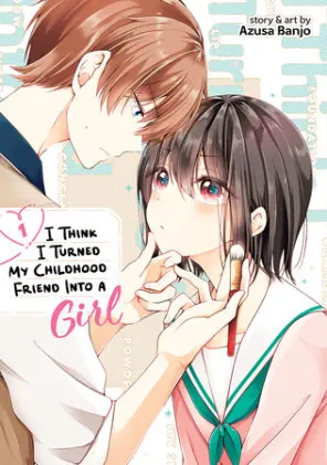 Cover of I Think I Turned My Childhood Friend Into a Girl Vol. 1