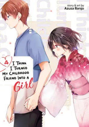 Cover of I Think I Turned My Childhood Friend Into a Girl Vol. 4
