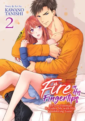 Cover of Fire in His Fingertips: A Flirty Fireman Ravishes Me with His Smoldering Gaze Vol. 2