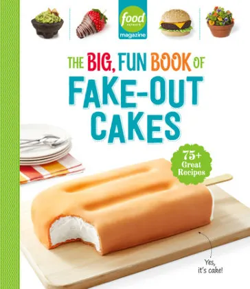 Cover of Food Network Magazine The Big, Fun Book of Fake-Out Cakes