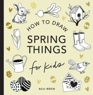 Cover of Spring Things: How to Draw Books for Kids with Easter Eggs, Bunnies, Flowers, and More