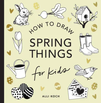 Cover of Spring Things: How to Draw Books for Kids with Easter Eggs, Bunnies, Flowers, and More