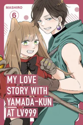 Cover of My Love Story with Yamada-kun at Lv999 Volume 6