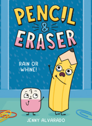 Cover of Pencil & Eraser: Rain or Whine!