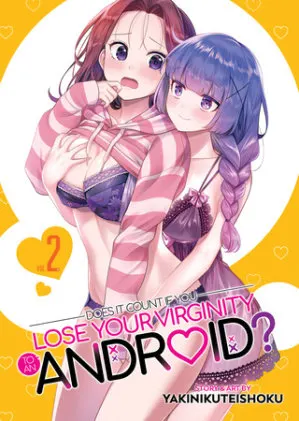 Cover of Does it Count if You Lose Your Virginity to an Android? Vol. 2
