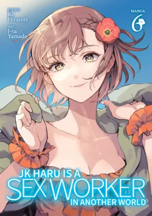 Cover of JK Haru is a Sex Worker in Another World (Manga) Vol. 6