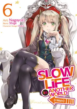 Cover of Slow Life In Another World (I Wish!) (Manga) Vol. 6